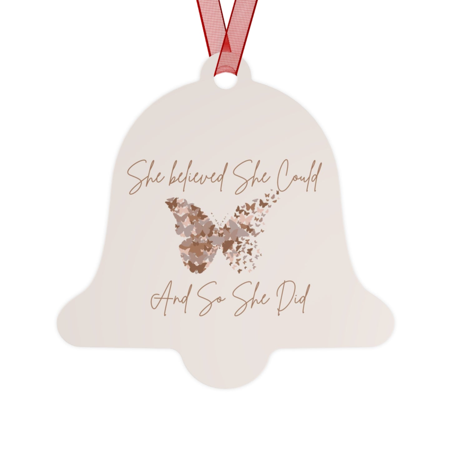 She believed she could and so she did <3 Metal Ornament Christmas