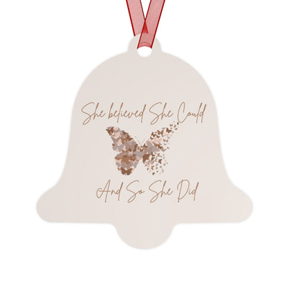 She believed she could and so she did <3 Metal Ornament Christmas