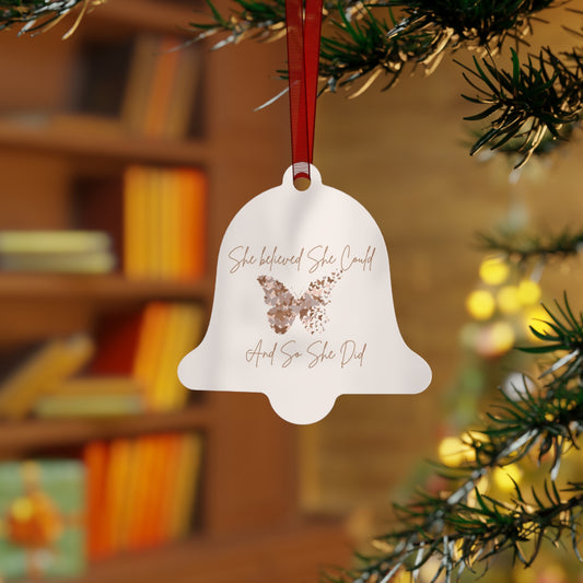 She believed she could and so she did <3 Metal Ornament Christmas