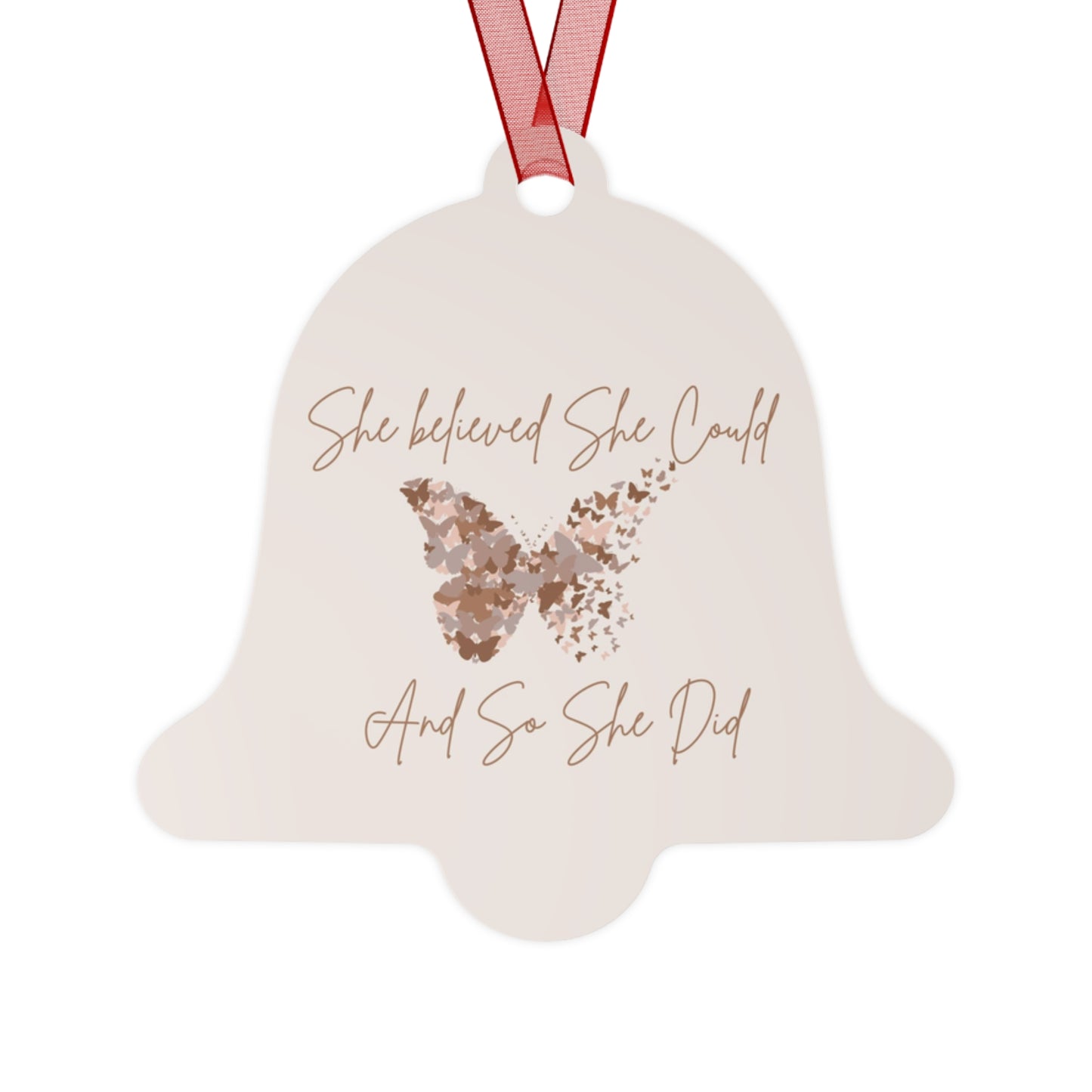 She believed she could and so she did <3 Metal Ornament Christmas