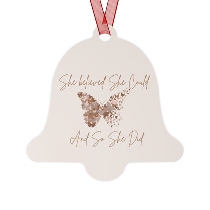 She believed she could and so she did <3 Metal Ornament Christmas
